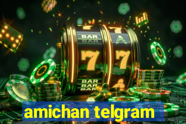 amichan telgram